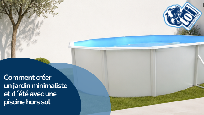 Comment créer un jardin minimaliste et d´été avec une piscine hors sol | Piscines TOI