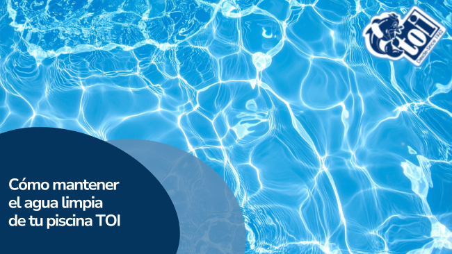 Cómo mantener el agua limpia de tu piscina TOI: consejos para disfrutar de un baño seguro todo el verano